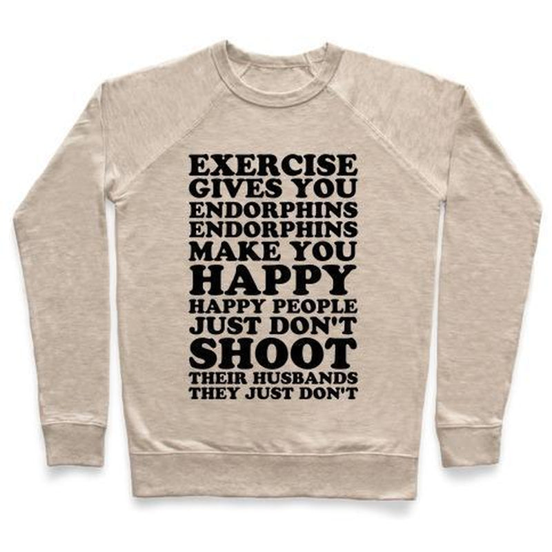 EXERCISE GIVES YOU ENDORPHINS CREWNECK SWEATSHIRT