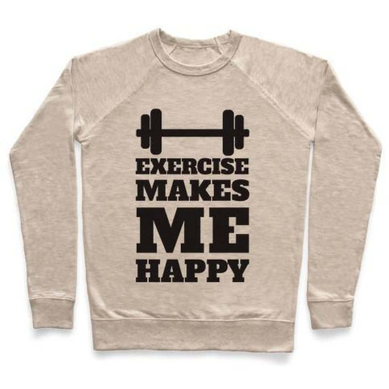 EXERCISE MAKES ME HAPPY CREWNECK SWEATSHIRT