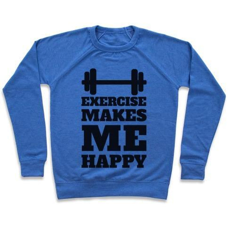 EXERCISE MAKES ME HAPPY CREWNECK SWEATSHIRT